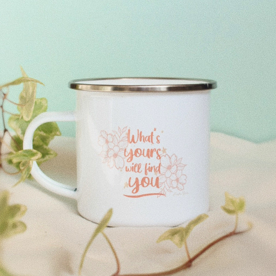 ‘What’s Yours Will Find You’ Enamel Mug
