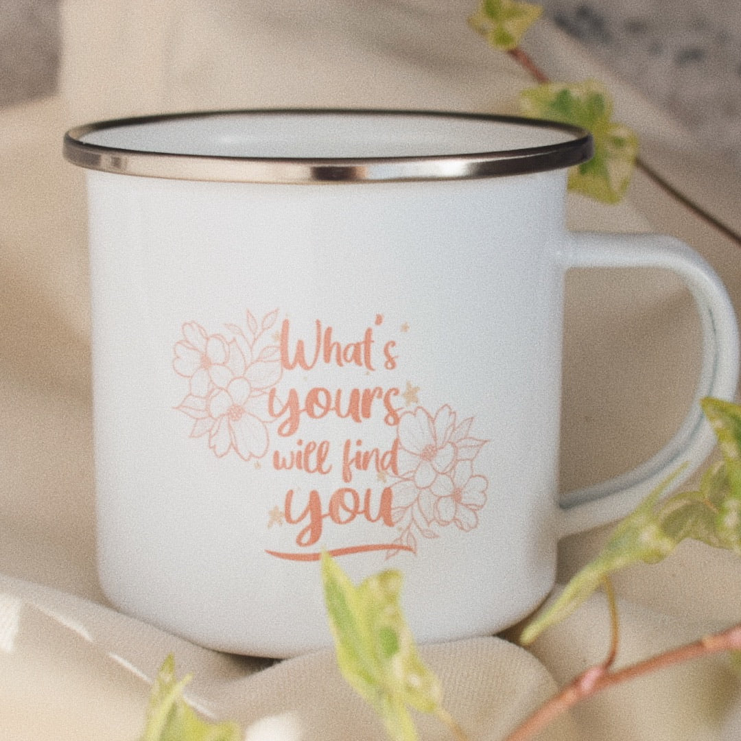 ‘What’s Yours Will Find You’ Enamel Mug